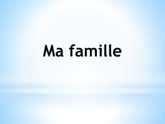 Ma famille