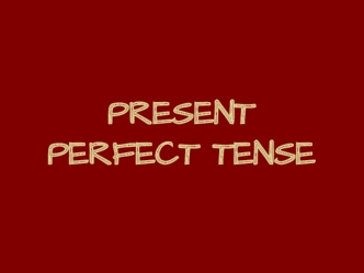 Present perfect tense