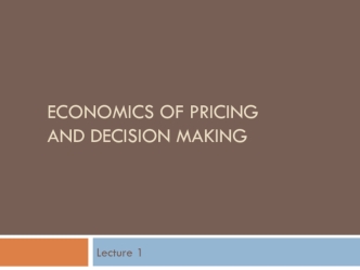 Economics of pricing and decision making. (Lecture 1)