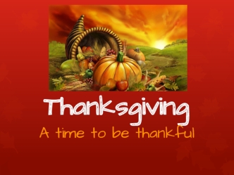 Thanksgiving. A time to be thankful