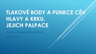 TLAKOVÉ BODY A PUNKCE CÉV HLAVY A KRKU, JEJICH PALPACE