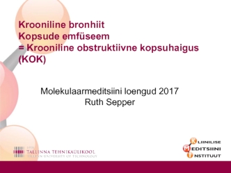 Krooniline bronhiit. Kopsude emfüseem = Krooniline obstruktiivne kopsuhaigus (KOK)