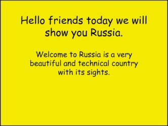 Hello friends today we will show you Russia