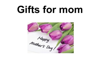 Gifts for mom