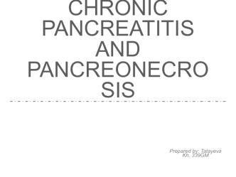 Chronic pancreatitis and pancreonecro sis