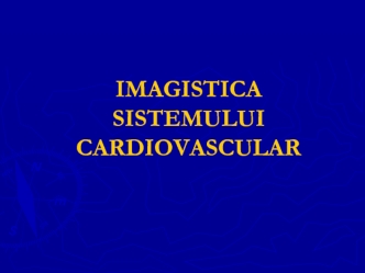 Imagistica sistemului cardiovascular