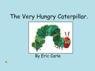 The Very Hungry Caterpillar