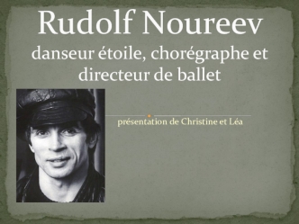 Rudolf Noureev danseur étoile