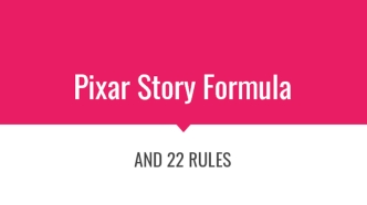 Pixar story formula and 22 rules