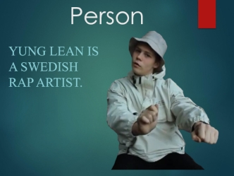 Yung Lean is a swedish rap artist