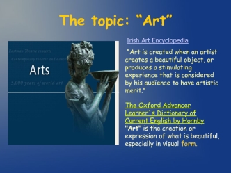 The arts