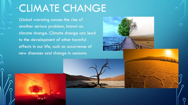 Global warming causes. Презентация Global Issues. Climate change and Global warming. Causes and Effects of climate change. Effects of Global warming.