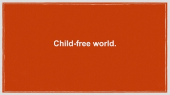 Child-free world