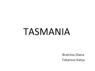 Tasmania is an island in the south of Australia