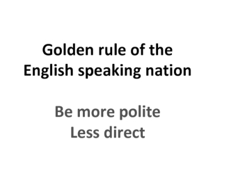 Golden rule of the English speaking nation