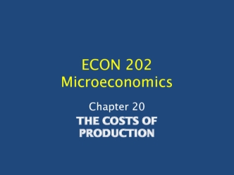 Microeconomics. The costs of production. Chapter 20