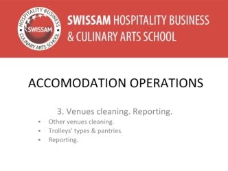 Accomodation operations. Venues cleaning. Reporting. Other venues cleaning. Trolleys’ types & pantries. Reporting