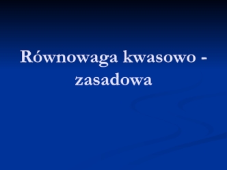 Równowaga kwasowo - zasadowa