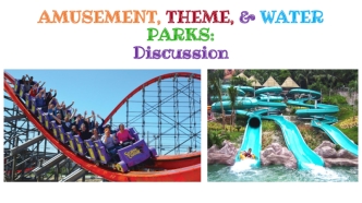 Amusement, theme, & water parks: discussion