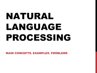 Natural language processing. Main concepts. Examples. Problems