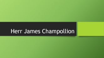 Herr James Champollion. The Keeper of the Faculty of Foreign Languages