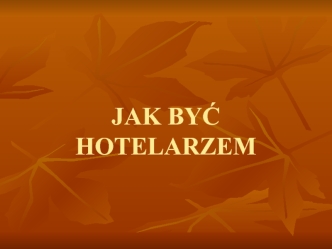 Jak być hotelarzem