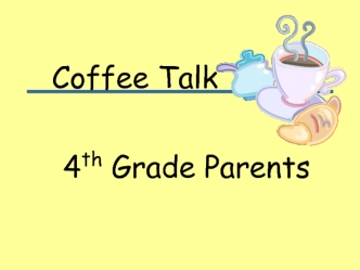 Coffee Talk 4th 4 Grade Parents