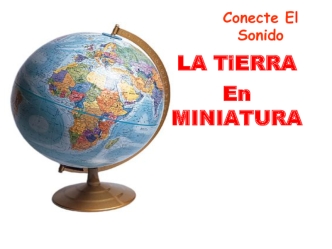 La tierra en miniatura