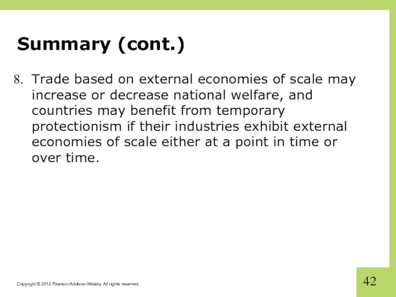 Summary (cont.) Trade based on external economies of scale may increase or decrease national welfare, and countries