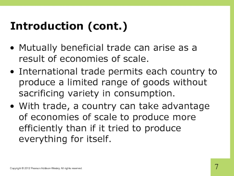 Introduction (cont.) Mutually beneficial trade can arise as a result of economies of scale.  International trade