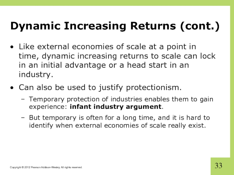 Dynamic Increasing Returns (cont.) Like external economies of scale at a point in time, dynamic increasing returns
