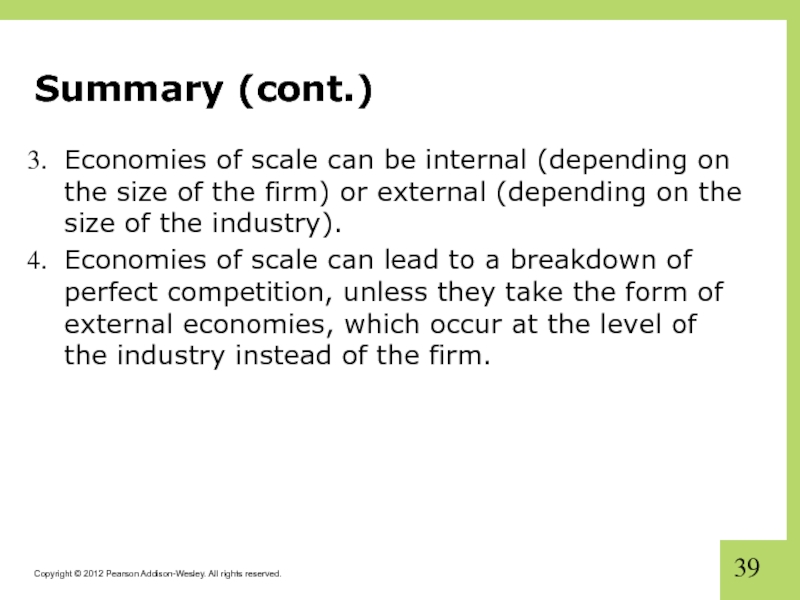 Summary (cont.) Economies of scale can be internal (depending on the size of the firm) or external