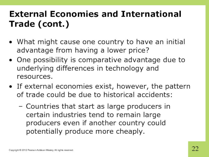 External Economies and International Trade (cont.) What might cause one country to have an initial advantage from