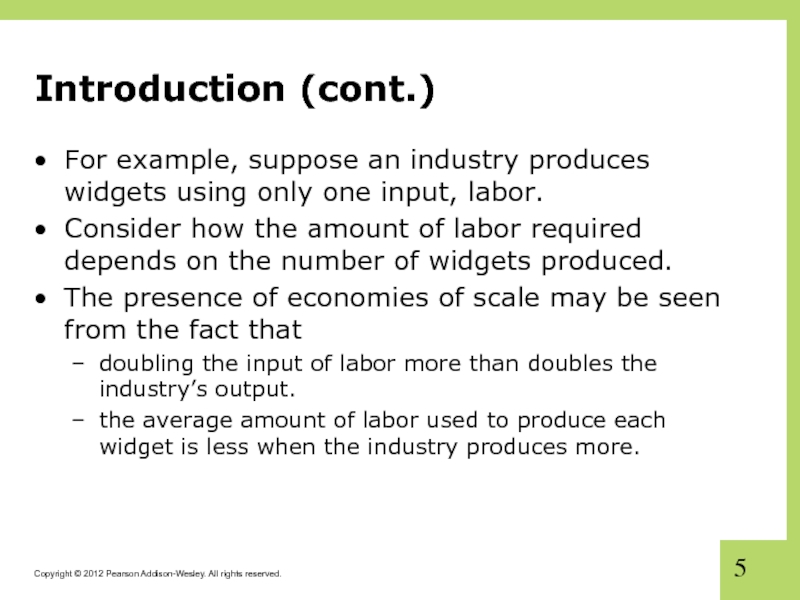 Introduction (cont.) For example, suppose an industry produces widgets using only one input, labor.  Consider how