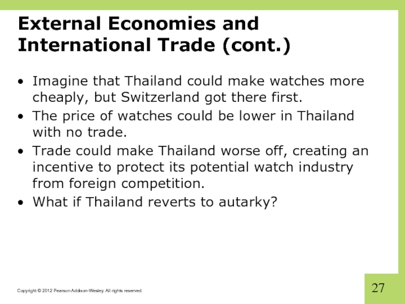 External Economies and International Trade (cont.) Imagine that Thailand could make watches more cheaply, but Switzerland got