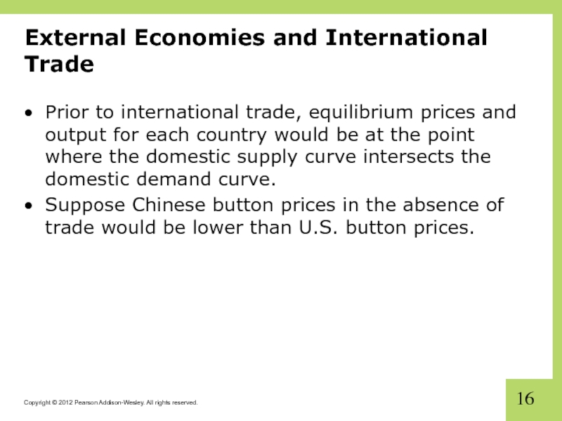 External Economies and International Trade Prior to international trade, equilibrium prices and output for each country would