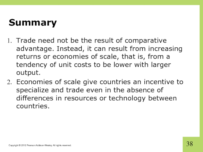 Summary Trade need not be the result of comparative advantage. Instead, it can result from increasing returns
