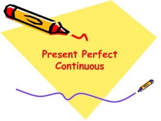 Present Perfect continuous