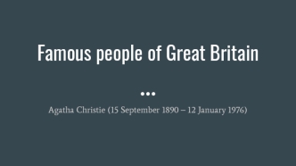 Famous people of Great Britain. Agatha Christie (15 September 1890 – 12 January 1976)