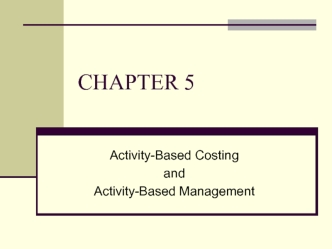 Activity-Based Costing and Activity-Based Management