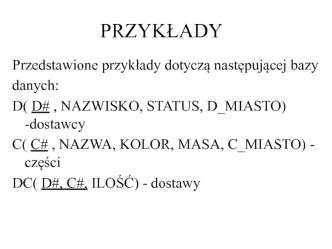 Przedstawione przykłady dotyczą następującej bazy danych: