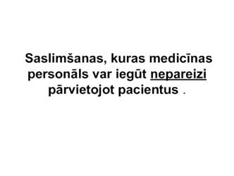 Saslimšanas, kuras medicīnas personāls var iegūt nepareizi pārvietojot pacientus