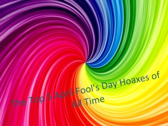 The Top 5 April Fool's Day Hoaxes of All Time
