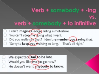 Verb + somebody + -ing vs. verb + somebody + to infinitive