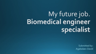 My future job. Biomedical engineer specialist