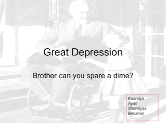 Great Depression. Brother can you spare a dime?