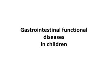 Gastrointestinal functional diseases in children