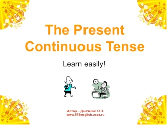 The present continuous tense