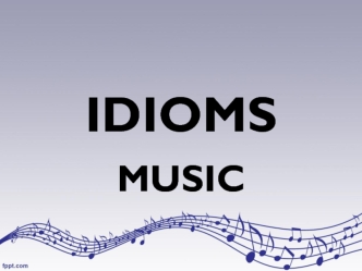 Idioms. Music