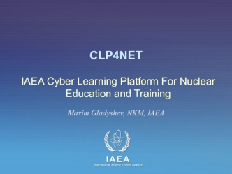 CLP4NET. IAEA Cyber Learning Platform For Nuclear Education and Training